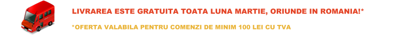 Livrarea este gratuita toata luna martie, oriunde in Romania!